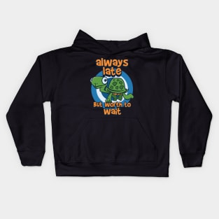 always late but worth to wait turtle Kids Hoodie